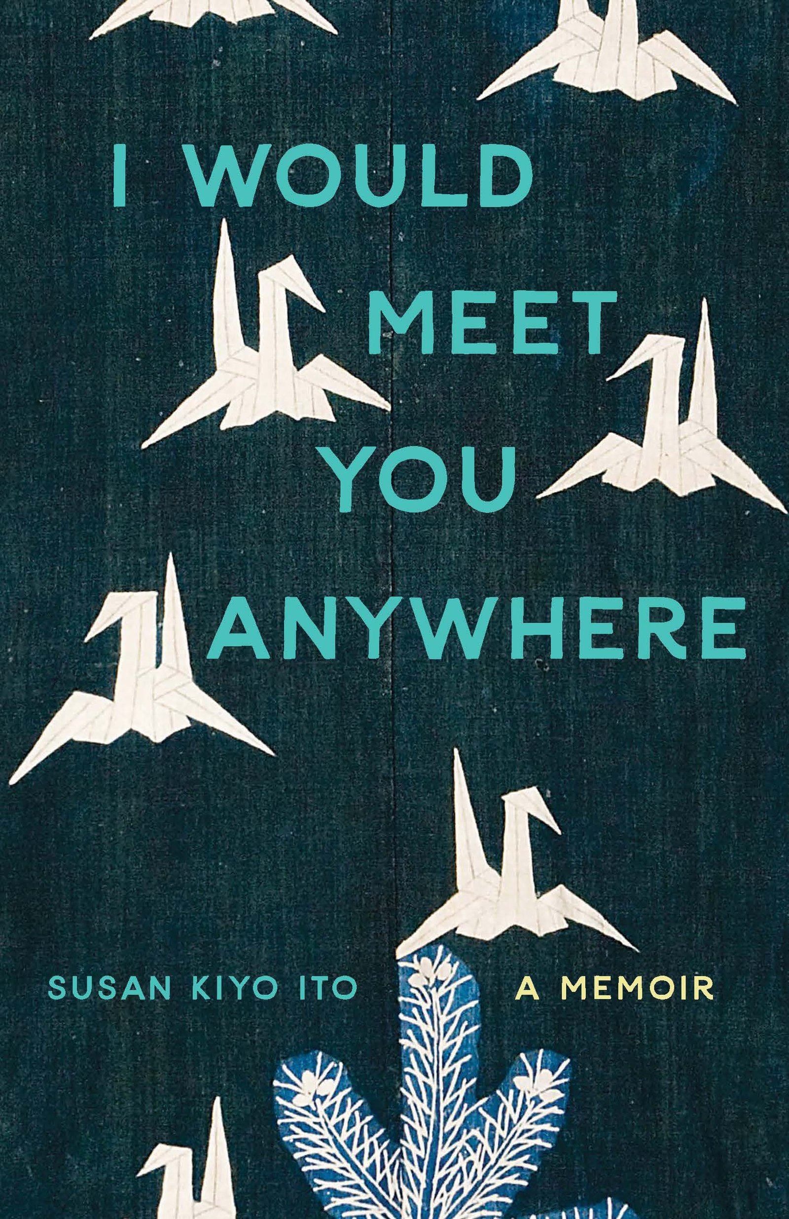 135984310 I Would Meet You Anywhere: A Memoir By Susan Kiyo Ito - Image 1