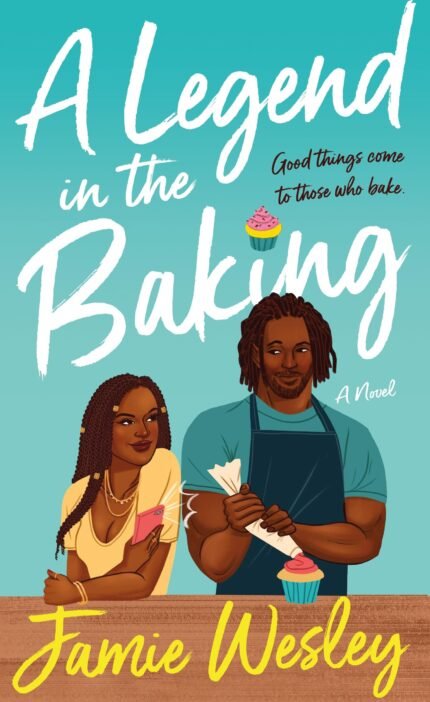 A Legend in the Baking By Jamie Wesley