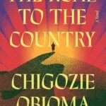 The Road to the Country By Chigozie Obioma