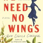 We Need No Wings  By Ann Dávila Cardinal