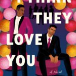 I Think They Love You  By Julian Winters