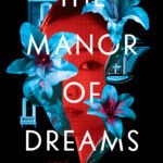 The Manor of Dreams  By Christina Li