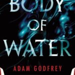 Body of Water  By Adam Godfrey