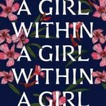 A Girl Within a Girl Within a Girl  By Nanda Reddy