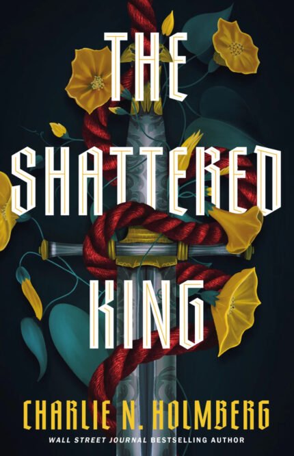 The Shattered King By Charlie N. Holmberg