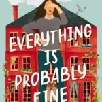 Everything Is Probably Fine By Julia London
