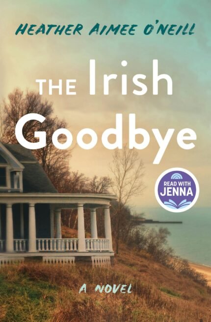 The Irish Goodbye  By Heather Aimee O'Neill