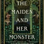 The Maiden and Her Monster  By Maddie Martinez