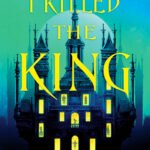 I Killed the King  By Rebecca Mix
