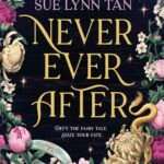 Never Ever After  By Sue Lynn Tan