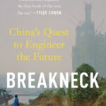 Breakneck: China's Quest to Engineer the Future  By Dan Wang