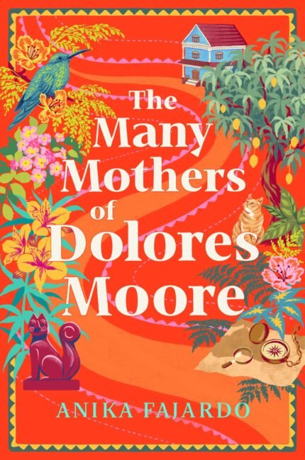 The Many Mothers of Dolores Moore By Anika Fajardo