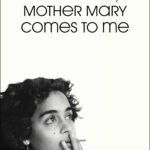 Mother Mary Comes to Me  By Arundhati Roy