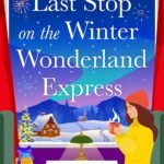 Last Stop on the Winter Wonderland Express  By Rebecca Raisin