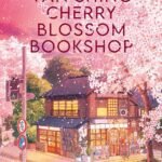 The Vanishing Cherry Blossom Bookshop  By Takuya Asakura