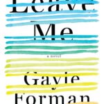 Leave Me  By Gayle Forman