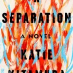 A Separation  By Katie Kitamura