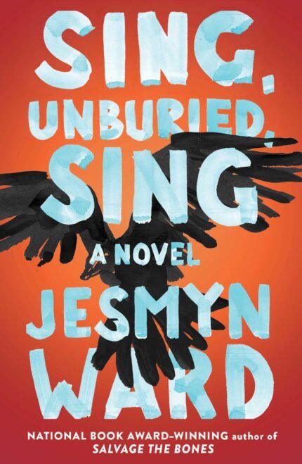 Sing, Unburied, Sing By Jesmyn Ward