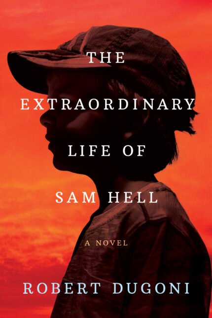 The Extraordinary Life of Sam Hell By Robert Dugoni