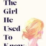 The Girl He Used to Know  By Tracey Garvis Graves