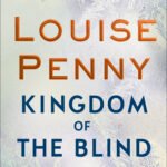 Kingdom of the Blind  By Louise Penny