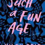 Such a Fun Age  By Kiley Reid