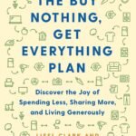 The Buy Nothing, Get Everything Plan By Liesl Clark