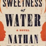 The Sweetness of Water  By Nathan Harris