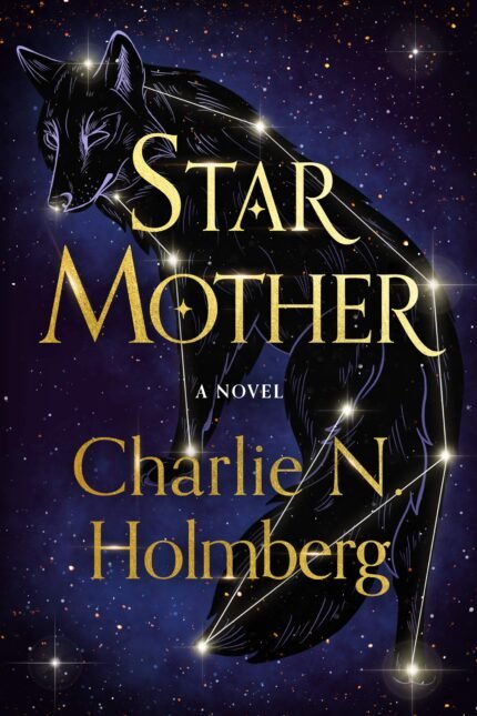 Star Mother By Charlie N. Holmberg