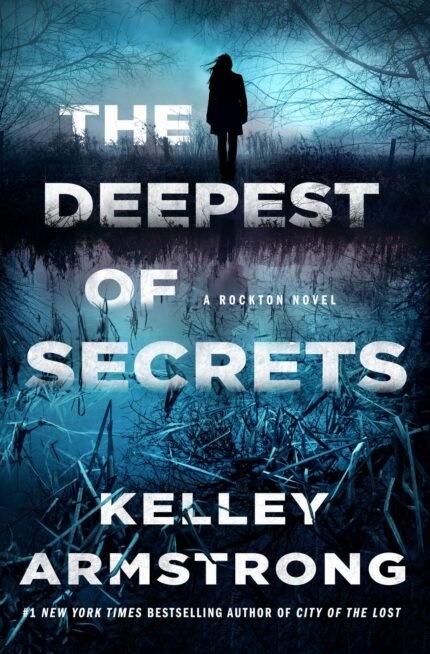 The Deepest of Secrets By Kelley Armstrong