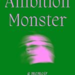 Ambition Monster: A Memoir  By Jennifer Romolini