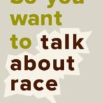 So You Want to Talk About Race By Ijeoma Oluo