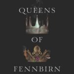 Queens of Fennbirn  By Kendare Blake