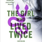 The Girl Who Lived Twice By David Lagercrantz