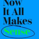 Now It All Makes Sense By Alex Partridge