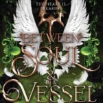 Between Soul and Vessel  By Jaclyn Kot