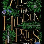 All the Hidden Paths By Foz Meadows
