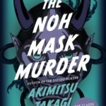 The Noh Mask Murder  By Akimitsu Takagi