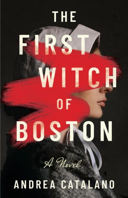 The First Witch of Boston By Andrea Catalano