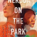 Neruda on the Park By Cleyvis Natera