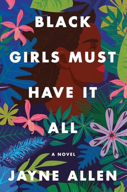 Black Girls Must Have It All  By Jayne Allen