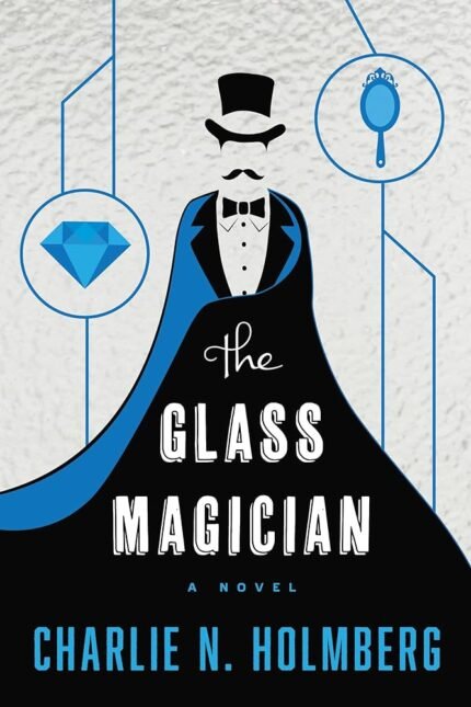 The Glass Magician  By Charlie N. Holmberg