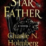 Star Father By Charlie N. Holmberg