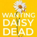 Wanting Daisy Dead  By Sue Watson