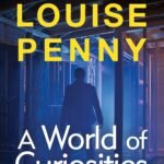 A World of Curiosities By Louise Penny