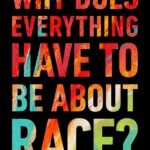Why Does Everything Have to Be About Race? By Keith Boykin