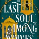 The Last Soul Among Wolves  By Melissa Caruso