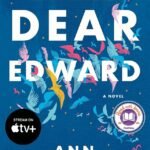 Dear Edward  By Ann Napolitano