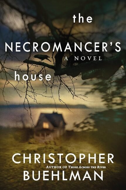The Necromancer's House By Christopher Buehlman