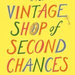 The Vintage Shop of Second Chances  By Libby Page